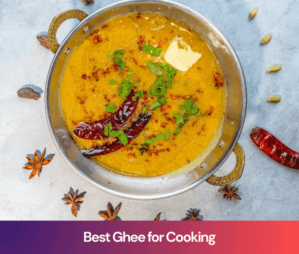 Best Ghee for Cooking: What to Look For in Indian Kitchens