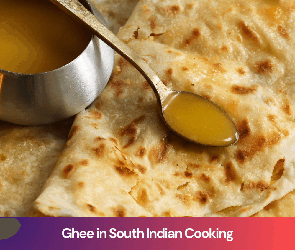 Ghee in South Indian Cooking: Recipes That Truly Taste Better