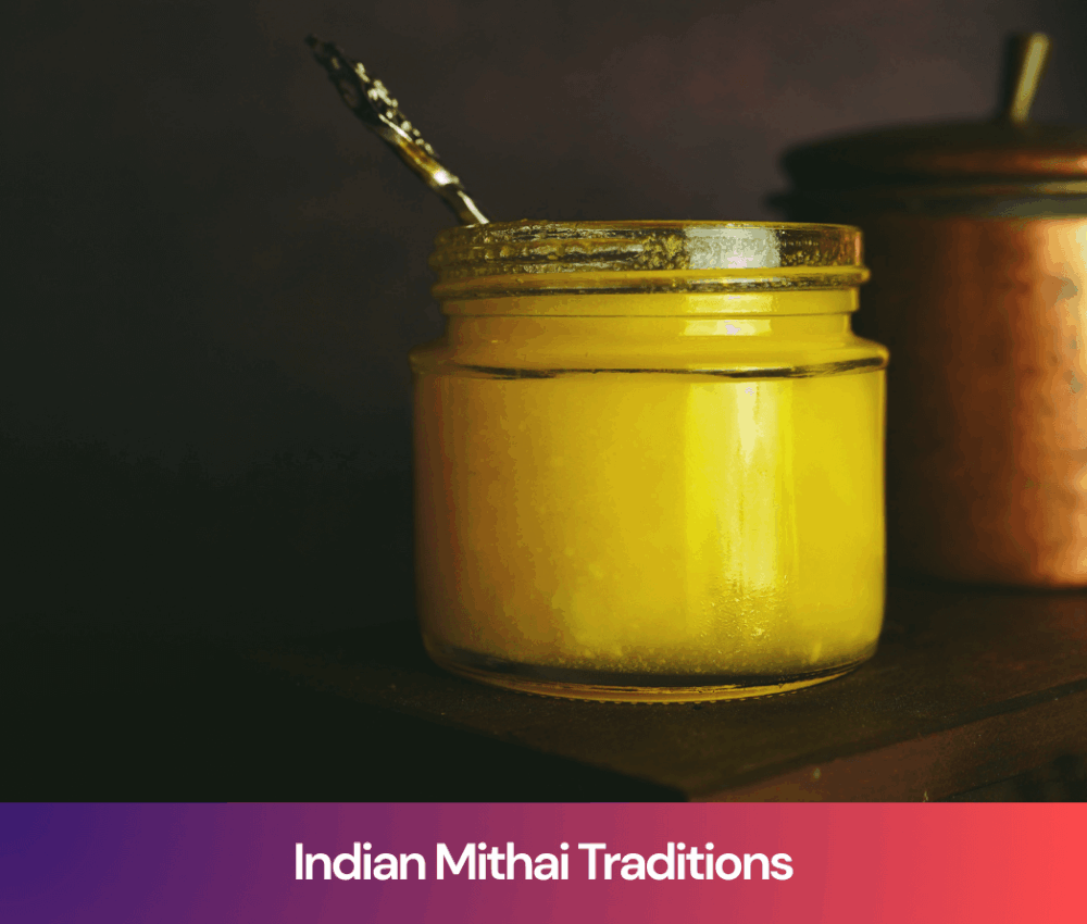 Indian Mithai Traditions: Why Ghee Is the Heart of Traditional Indian Sweets