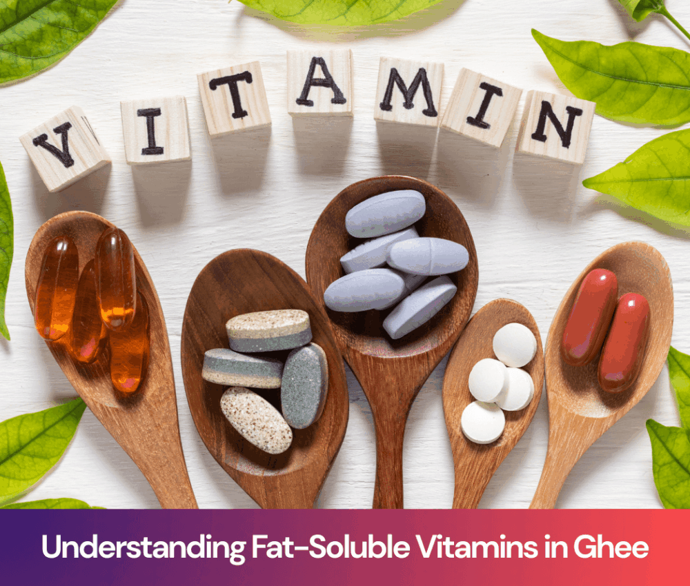 Understanding Fat-Soluble Vitamins in Ghee: Why This Traditional Fat Still Matters