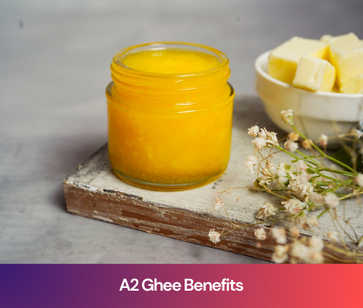 A2 Ghee Benefits: The Timeless Role of A2 Ghee in Indian Diets