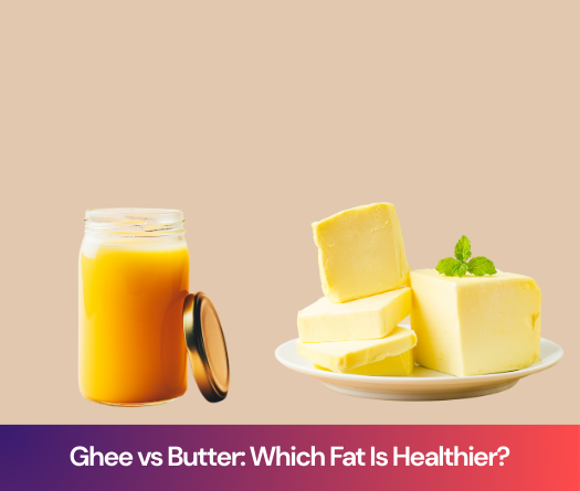 Ghee vs Butter: Which Fat Is Healthier?