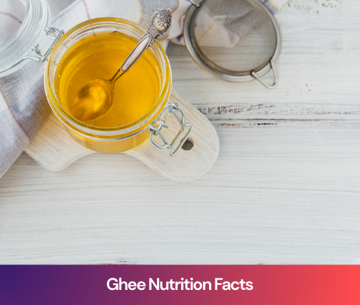 Ghee Nutrition Facts: Vitamins, Fats, and Minerals Explained