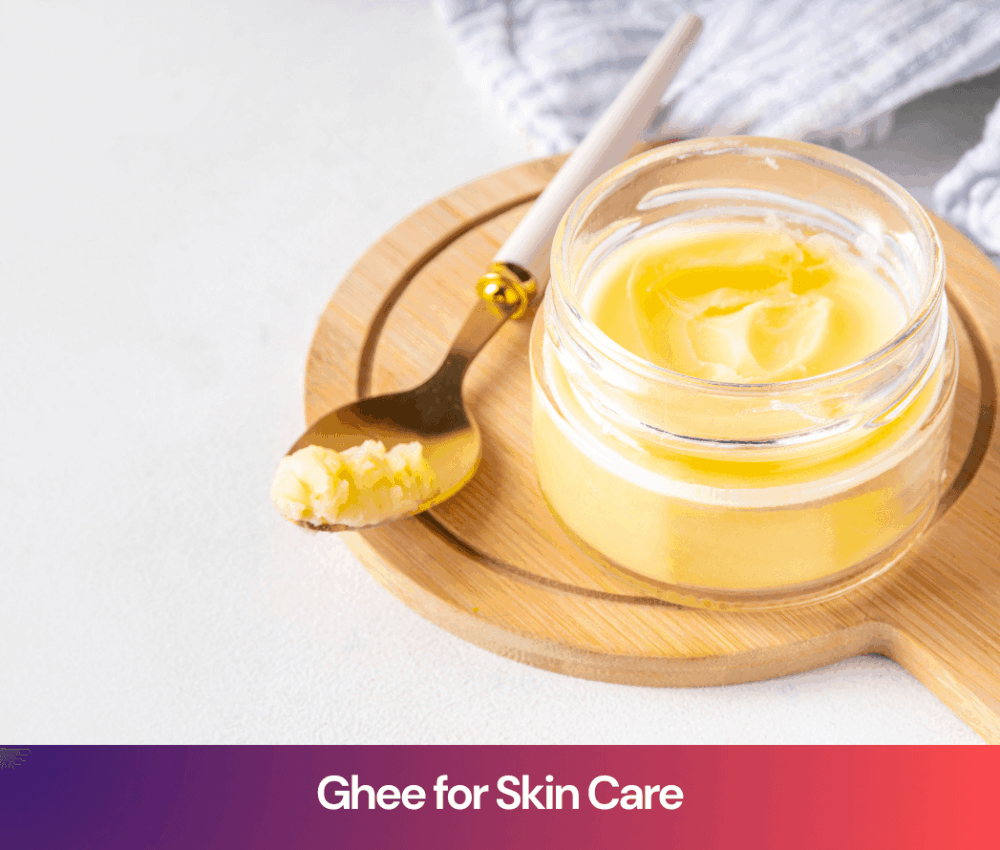 Ghee for Glowing Skin: How to Use This Ancient Remedy for a Natural Radiance