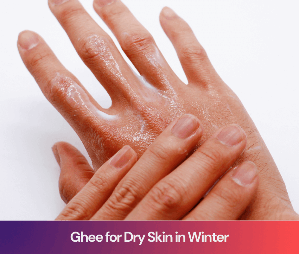 Ghee for Dry Skin in Winter: A Natural Ayurvedic Remedy That Truly Works
