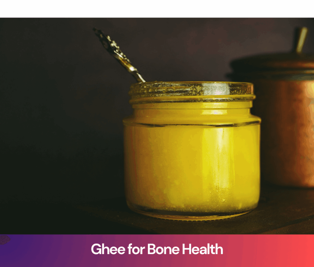 Ghee for Bone Health: How It Supports Strong Bones and Flexible Joints Naturally